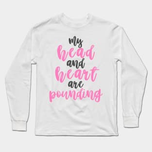 Head & Heart are pounding Long Sleeve T-Shirt